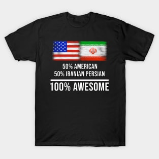 50% American 50% Iranian Persian 100% Awesome - Gift for Iranian Persian Heritage From Iran T-Shirt